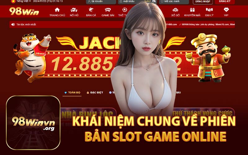 Khái Niệm Chung Về Phiên Bản Slot Game Online