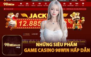 Những Siêu Phẩm Game Casino 98WIN Hấp Dẫn